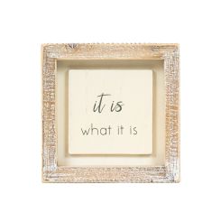 Click here to see Adams&Co 11937 11937 5x5x1.5 wood frame sign (IT IS WHAT IT IS) white, grey  Scripty Collection