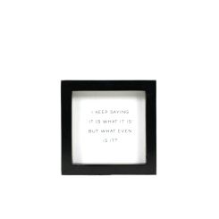 Click here to see Adams&Co 12419 12419 5x5x1.5 wood frame sign (IT IS) white, black  Scripty Sign Collection