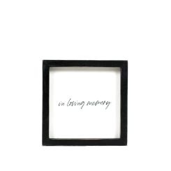 Click here to see Adams&Co 12636 12636 7x7x1.5 wood frame sign (IN LOVING MEMORY) white, black  Remember When