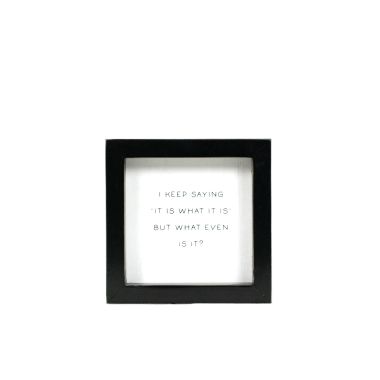 Click here to see Adams&Co 12419 12419 5x5x1.5 wood frame sign (IT IS) white, black  Scripty Sign Collection